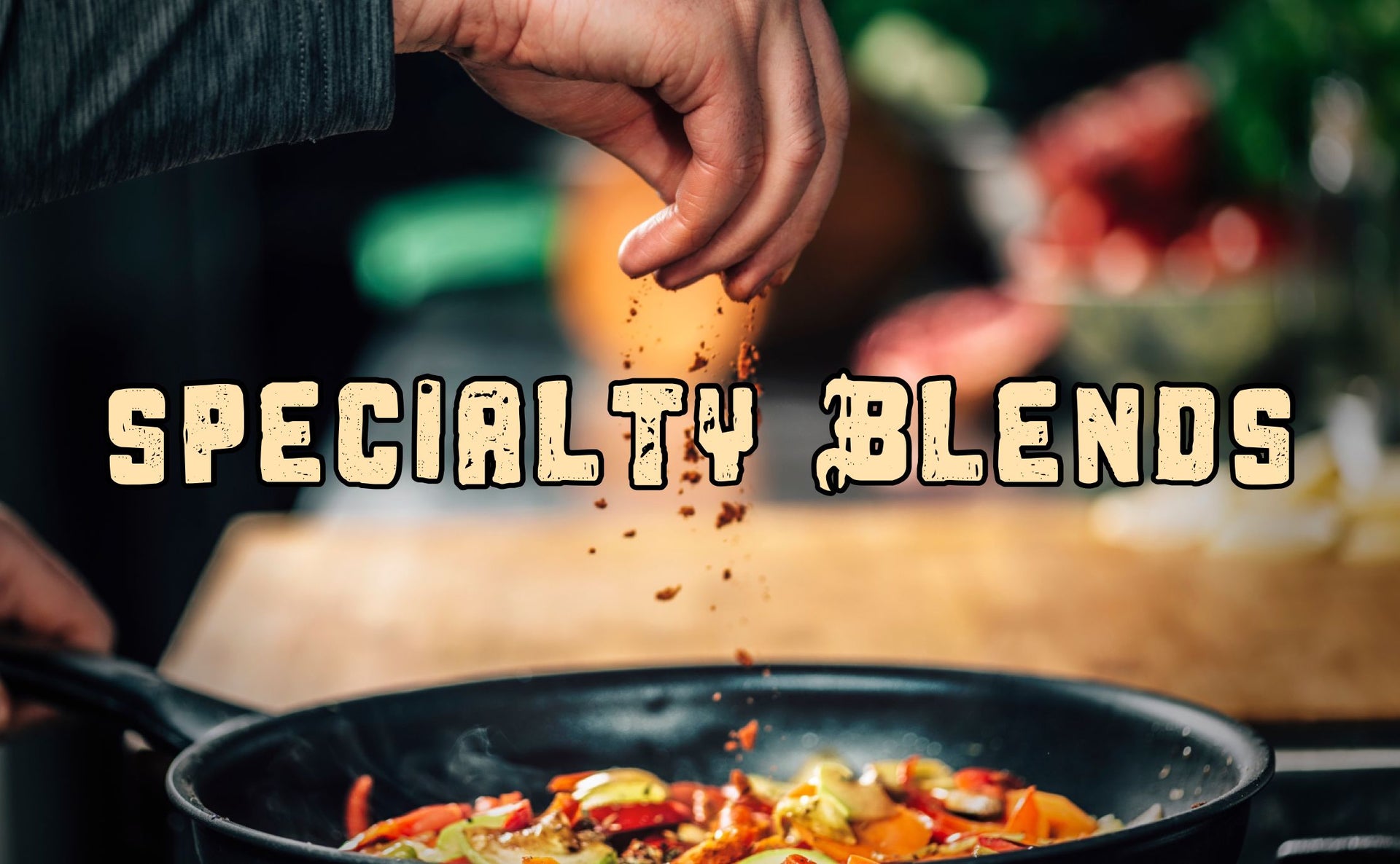 Specialty Blends